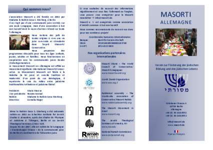 Qui sommes nous? L’association Massorti a été fondée en 2002 par Madame le Rabbin Gesa S. Ederberg, à Berlin. Il ne s’agit pas d’une communauté juive centrée sur une seule synagogue, mais d’une association 