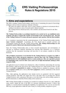 ERS Visiting Professorships Rules & Regulations[removed]Aims and expectations The ERS is funding Visiting Professorships with the aims of stimulating the spread of knowledge, techniques and new ideas in respiratory medic