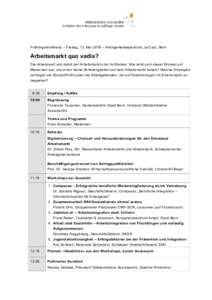 Frühlingskonferenz – Freitag, 13. Mai 2016 – Kirchgemeindezentrum „Le Cap“, Bern  Arbeitsmarkt quo vadis? Die Arbeitswelt und damit der Arbeitsmarkt sind im Wandel. Wie wirkt sich dieser Wandel auf Menschen aus,