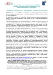 European Federation of Public Service Unions (EPSU) European Trade Union Committee for Education (ETUCE) Press Communication – 14 January 2015 Liberalisation of public services in trade agreements: a danger for our soc