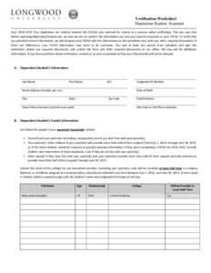 Verification Worksheet Dependent Student- Standard Your 2014–2015 Free Application for Federal Student Aid (FAFSA) was selected for review in a process called verification. The law says that before awarding/disbursing 