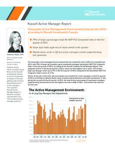 Russell Active Manager Report Favourable Active Management Environment Extends Into 2013 – according to Russell Investments Canada nn 79% of large cap managers beat the S&P/TSX Composite Index in the first quarter of 2