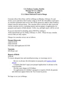 U.S. Embassy Lusaka, Zambia Message for U.S. Citizens February 16, 2015 U.S. Citizen Outreach Event in Mongu Consular officer Drew Bury will be in Mongu on Monday, February 16, and invites you to join him at the Country 