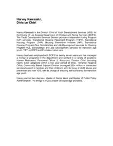 Harvey Kawasaki, Division Chief Harvey Kawasaki is the Division Chief of Youth Development Services (YDS) for the County of Los Angeles Department of Children and Family Services (DCFS). The Youth Development Services Di