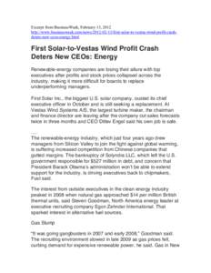 Excerpt from BusinessWeek, February 13, 2012 http://www.businessweek.com/news[removed]first-solar-to-vestas-wind-profit-crashdeters-new-ceos-energy.html First Solar-to-Vestas Wind Profit Crash Deters New CEOs: Energy 