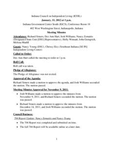 Indiana Council on Independent Living (ICOIL) January, 11, 2012 at 1 p.m. Indiana Government Center South (IGCS), Conference Room[removed]West Washington Street, Indianapolis, Indiana Meeting Minutes Attendance: Richard S