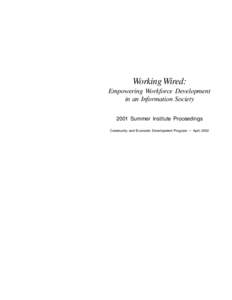 R E P O R T  Working Wired: Empowering Workforce Development in an Information Society 2001 Summer Institute Proceedings