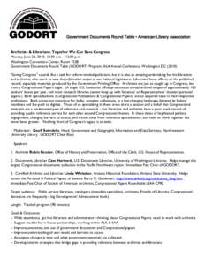 Archivists & Librarians: Together We Can Save Congress Monday, June 28, 2010, 10:30 a.m. – 12:00 p.m. Washington Convention Center, Room 152B Government Documents Round Table (GODORT) Program: ALA Annual Conference, Wa