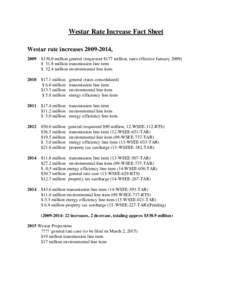 Westar Rate Increase Fact Sheet Westar rate increases[removed], 2009 $130.0 million general (requested $177 million, rates effective January 2009) $ 31.8 million transmission line item $ 32.4 million environmental line 