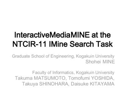 InteractiveMedia MINE at the NTCIR-11 IMine Search Task Graduate School of Engineering, Kogakuin University Shohei MINE