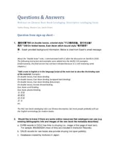 Questions & Answers  Webinar on Chinese Rare Book Cataloging: Descriptive cataloging focus Haihui Zhang, Shuwen Cao, Sarah Elman  Question from sign-up sheet –