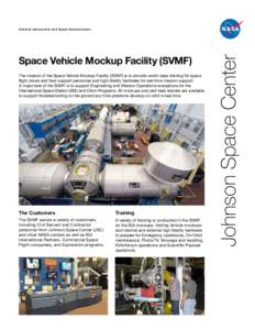 Space Vehicle Mockup Facility (SVMF) The mission of the Space Vehicle Mockup Facility (SVMF) is to provide world class training for space flight crews and their support personnel and high-fidelity hardware for real-time 