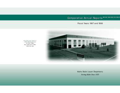 Comparative Annual Reports Fiscal Years 1997 and 1998 Idaho State Liquor Dispensary 1349 E. Beechcraft Court P.O. Box