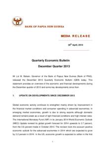 BANK OF PAPUA NEW GUINEA  MEDIA R E L E A S E 30th April, 2014  Quarterly Economic Bulletin