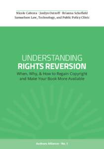 Nicole Cabrera · Jordyn Ostroff · Brianna Schofield Samuelson Law, Technology, and Public Policy Clinic UNDERSTANDING RIGHTS REVERSION