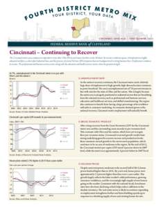 Cincinnati, Ohio MSA | First quarter, 2014  Cincinnati – Continuing to Recover The Cincinnati metro area continues to outperform most other Ohio MSAs and many elsewhere in the Midwest. Its recovery continues apace; it 