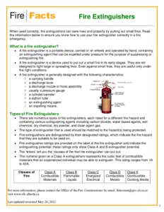 Fire Facts  Fire Extinguishers When used correctly, fire extinguishers can save lives and property by putting out small fires. Read the information below to ensure you know how to use your fire extinguisher correctly in 