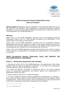 EIOPA[removed]April 2014 EIOPA Occupational Pensions Stakeholder Group Rules of Procedure Having regard to Regulation (EU) No[removed]of the European Parliament and of the Council of 24 November 2010 establishing a E