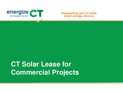 CT Solar Lease for Commercial Projects Overview of the CT Solar Lease ▪ Solar lease facility combining tax equity and leveraged bank debt