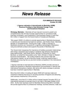 News Release FOR IMMEDIATE RELEASE October 30, 2009 L’Agence nationale et internationale du Manitoba (ANIM) Receives Funding to Help Stimulate Foreign Trade and Investment Attraction