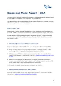 Drones and Model Aircraft – Q&A The use of drones is becoming more and more prevalent in Ireland and prospective operators should be aware of their responsibilities to ensure that they are operated safely. This Q&A inf