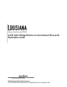 2008 Advertising Return on Investment Research September 2008 Market Dynamics Research Group, Inc[removed]Canal Street * New Orleans, LA 70119 * telephone[removed]fax[removed]