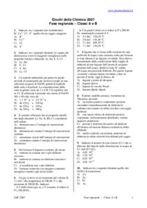 www.pianetachimica.it  Giochi della Chimica 2007 Fase regionale – Classi A e B 1. Indicare, tra i seguenti ioni isoelettronici: K+, Ca2+, Cl−, S2− quello che ha raggio maggiore: