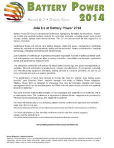 Join Us at Battery Power 2014 Battery Power 2014 is an international conference highlighting the latest developments impacting mobile and portable battery systems for consumer products, including power tools, smart phone