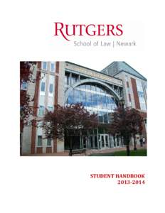 STUDENT HANDBOOK[removed] Welcome from Acting Dean Ronald K. Chen On behalf of the Faculty, administration and staff, welcome to Rutgers School of Law – Newark! Greeting each new entering class as you begin your entr