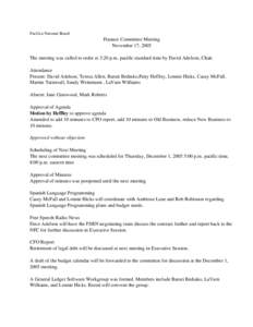 Pacifica National Board  Finance Committee Meeting November 17, 2005 The meeting was called to order at 3:20 p.m. pacific standard time by David Adelson, Chair. Attendance
