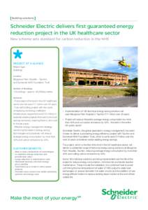 Building solutions  Schneider Electric delivers first guaranteed energy reduction project in the UK healthcare sector New scheme sets standard for carbon reduction in the NHS