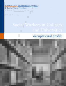 N A S W C e n t e r f o r Wo r k f o r c e S t u d i e s & S o c i a l Wo r k P r a c t i c e Social Workers in Colleges and Universities occupational profile