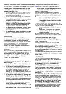 NOTICE OF YOUR RIGHTS IN THE EVENT OF DENIED BOARDING, FLIGHT DELAY OR FLIGHT CANCELLATION (V11) For contact details of EU 261 National Enforcement Bodies (NEBs), please click here if online or enquire at the Ryanair air