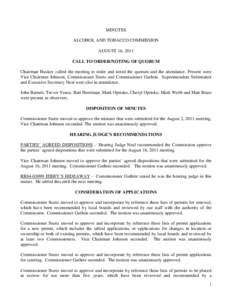 MINUTES ALCOHOL AND TOBACCO COMMISSION AUGUST 16, 2011 CALL TO ORDER/NOTING OF QUORUM Chairman Huskey called the meeting to order and noted the quorum and the attendance. Present were Vice Chairman Johnson, Commissioner 