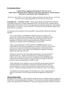For Immediate Release T. Boone Pickens Applauds Introduction of NAT GAS Act by Senator Robert Menendez (D-NJ), Majority Leader Harry Reid (D-NV), Senator Richard Burr (R-NC) and Senator Saxby Chambliss (R-GA) Bi-Partisan