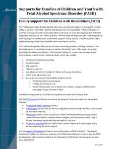 Supports for Families of Children and Youth with Fetal Alcohol Spectrum Disorder (FASD) Family Support for Children with Disabilities (FSCD) The FSCD program helps families identify and access services and supports to st