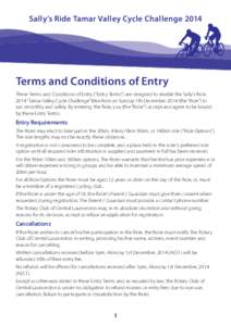 Sally’s Ride Tamar Valley Cycle Challenge[removed]Terms and Conditions of Entry These Terms and Conditions of Entry (“Entry Terms”) are designed to enable the Sally’s Ride 2014 “Tamar Valley Cycle Challenge” Bi