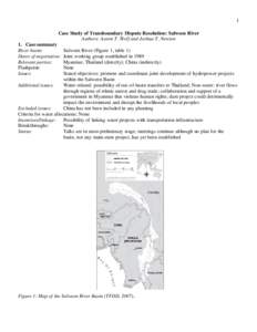 1 Case Study of Transboundary Dispute Resolution: Salween River Authors: Aaron T. Wolf and Joshua T. Newton 1. Case summary River basin: Dates of negotiation: