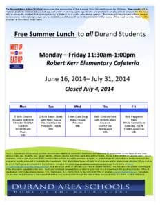 The Durand Area School District announces the sponsorship of the Summer Food Service Program for Children. Free meals will be made available to children 18 years of age and under or persons up to age 26 who are enrolled 