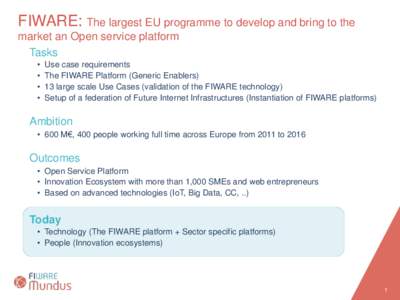 FIWARE: The largest EU programme to develop and bring to the market an Open service platform Tasks •  •  • 