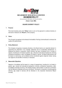 ROADSHOW HOLDINGS LIMITED 路訊通控股有限公司* (Incorporated in Bermuda with limited liability) (Stock Code: 888) BOARD DIVERSITY POLICY