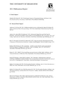 THE UNIVERSITY OF MELBOURNE 2011 Publications Report B - Book Chapters  Olekalns M & Smith PL[removed]Psychological Aspects of Negotiation Strategy. In Christie J (ed),