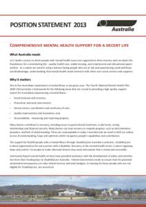 POSITION STATEMENT 2013 Comprehensive mental health support for a decent life What Australia needs Let’s build a society in which people with mental health issues are supported in their recovery and can attain the foun