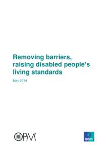 Removing barriers, raising disabled people’s living standards May 2014  Removing barriers, raising disabled people’s living standards