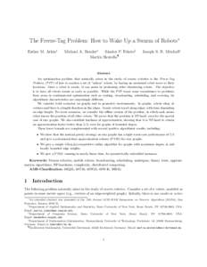 The Freeze-Tag Problem: How to Wake Up a Swarm of Robots∗ Esther M. Arkin† Michael A. Bender‡ S´andor P. Fekete§ Martin Skutella¶