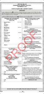 OFFICIAL BALLOT PRESIDENTIAL GENERAL ELECTION NOVEMBER 6, 2012 STATE OF MARYLAND, GARRETT COUNTY INSTRUCTIONS To vote, completely fill in the oval