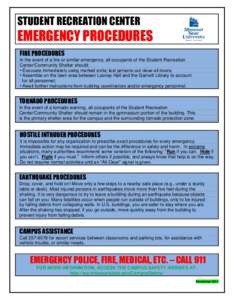 STUDENT RECREATION CENTER  EMERGENCY PROCEDURES FIRE PROCEDURES In the event of a fire or similar emergency, all occupants of the Student Recreation Center/Community Shelter should: