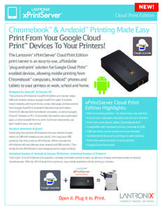 NEW! Cloud Print Edition Chromebook™ & Android™ Printing Made Easy Print From Your Google Cloud Print™ Devices To Your Printers!