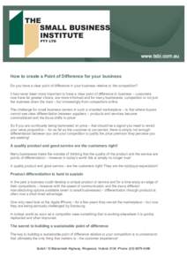 How to create a Point of Difference for your business Do you have a clear point of difference in your business relative to the competition? It has never been more important to have a clear point of difference in business