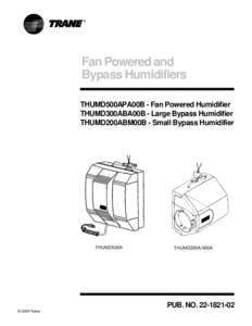 2009 Trane Fan Powered and Bypass Humidifiers - THUMD500APA00A - Fan Powered Humidifier THUMD300ABA00A - Large Bypass Humidifier THUMD200ABM00A - Small Bypass Humidifier